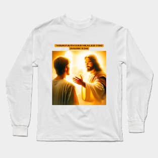 "Your faith has healed you" (Mark 5:34) Long Sleeve T-Shirt